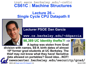 CS61C : Machine Structures – Lecture 26 Single Cycle CPU Datapath II