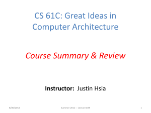 CS 61C: Great Ideas in Computer Architecture Course Summary &amp; Review Instructor: