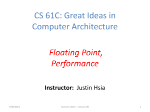 CS 61C: Great Ideas in Computer Architecture Floating Point, Performance