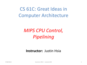CS 61C: Great Ideas in Computer Architecture MIPS CPU Control, Pipelining