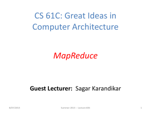 CS 61C: Great Ideas in Computer Architecture MapReduce Guest Lecturer: