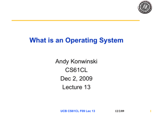 What is an Operating System Andy Konwinski CS61CL Dec 2, 2009