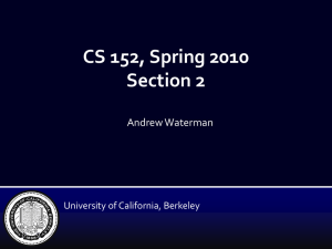 CS 152, Spring 2010 Section 2 Andrew Waterman University of California, Berkeley