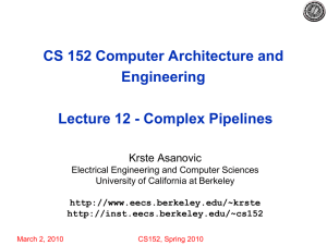 CS 152 Computer Architecture and Engineering Lecture 12 - Complex Pipelines Krste Asanovic