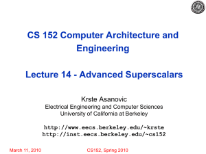 CS 152 Computer Architecture and Engineering Lecture 14 - Advanced Superscalars Krste Asanovic