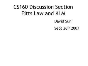 CS160 Discussion Section Fitts Law and KLM David Sun Sept 26