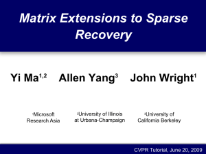 Matrix Extensions to Sparse Recovery Yi Ma Allen Yang