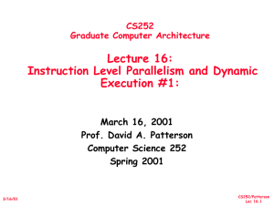 Lecture 16: Instruction Level Parallelism and Dynamic Execution #1: March 16, 2001