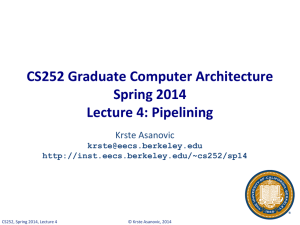 CS252 Graduate Computer Architecture Spring 2014 Lecture 4: Pipelining Krste Asanovic