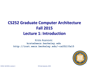 CS252 Graduate Computer Architecture Fall 2015 Lecture 1: Introduction Krste Asanovic