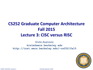 CS252 Graduate Computer Architecture Fall 2015 Lecture 3: CISC versus RISC Krste Asanovic