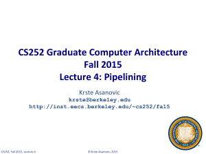 CS252 Graduate Computer Architecture Fall 2015 Lecture 4: Pipelining Krste Asanovic