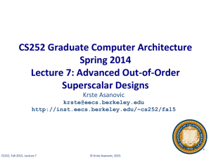 CS252 Graduate Computer Architecture Spring 2014 Lecture 7: Advanced Out-of-Order Superscalar Designs