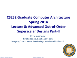 CS252 Graduate Computer Architecture Spring 2014 Lecture 8: Advanced Out-of-Order Superscalar Designs Part-II
