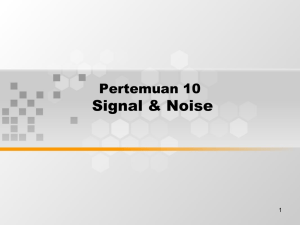 Signal &amp; Noise Pertemuan 10 1
