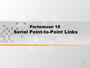 Serial Point-to-Point Links Pertemuan 18 1