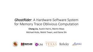 GhostRider for Memory Trace Oblivious Computation Chang Liu