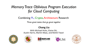 Memory Trace Oblivious Program Execution for Cloud Computing Chang Liu Combining
