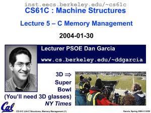 CS61C : Machine Structures – C Memory Management Lecture 5 2004-01-30