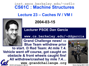 CS61C : Machine Structures – Caches IV / VM I Lecture 23 2004-03-15