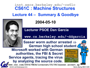 CS61C : Machine Structures – Summary &amp; Goodbye Lecture 44 2004-05-10