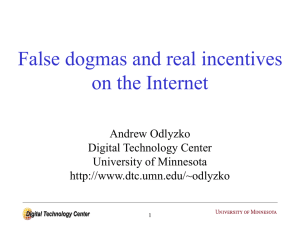 False dogmas and real incentives on the Internet Andrew Odlyzko Digital Technology Center