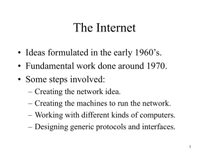 The Internet • Ideas formulated in the early 1960’s.