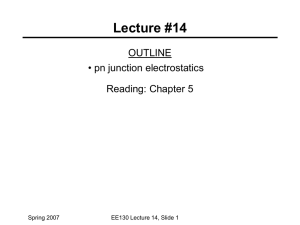 Lecture #14 OUTLINE • pn junction electrostatics Reading: Chapter 5