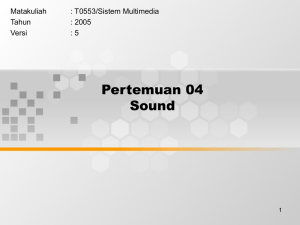 Pertemuan 04 Sound Matakuliah : T0553/Sistem Multimedia
