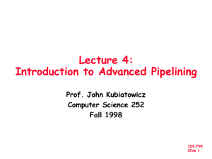 Lecture 4: Introduction to Advanced Pipelining Prof. John Kubiatowicz Computer Science 252