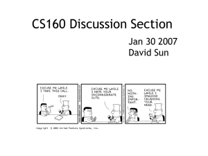 CS160 Discussion Section Jan 30 2007 David Sun