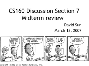 CS160 Discussion Section 7 Midterm review David Sun March 13, 2007