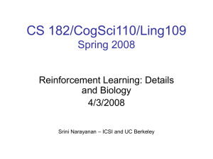 CS 182/CogSci110/Ling109 Spring 2008 Reinforcement Learning: Details and Biology