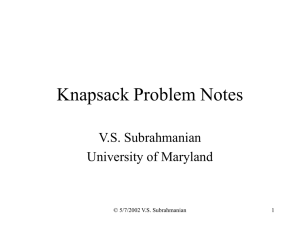 Knapsack Problem Notes V.S. Subrahmanian University of Maryland © 5/7/2002 V.S. Subrahmanian