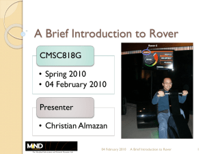 A Brief Introduction to Rover CMSC818G • Spring 2010 • 04 February 2010