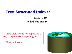 Tree-Structured Indexes Lecture 17 R &amp; G Chapter 9