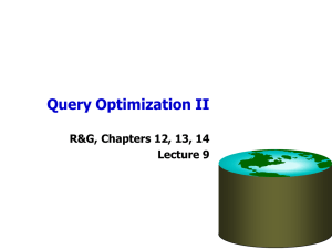 Query Optimization II R&amp;G, Chapters 12, 13, 14 Lecture 9