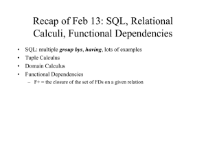 Recap of Feb 13: SQL, Relational Calculi, Functional Dependencies group bys