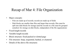 Recap of Mar 4: File Organization • Major concepts:
