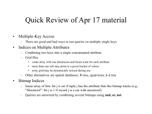 Quick Review of Apr 17 material • Multiple-Key Access