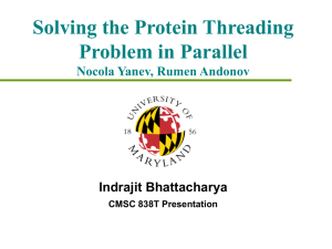 Solving the Protein Threading Problem in Parallel Nocola Yanev, Rumen Andonov Indrajit Bhattacharya
