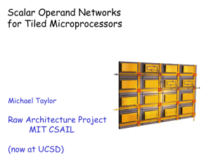 Scalar Operand Networks for Tiled Microprocessors Raw Architecture Project MIT CSAIL