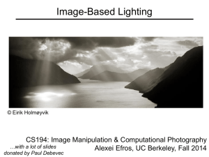 Image-Based Lighting CS194: Image Manipulation &amp; Computational Photography © Eirik Holmøyvik