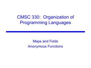 CMSC 330:  Organization of Programming Languages Maps and Folds Anonymous Functions