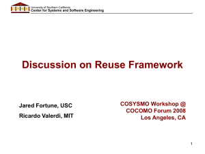 Discussion on Reuse Framework Jared Fortune, USC Ricardo Valerdi, MIT COSYSMO Workshop @