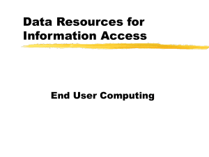 PowerPoint Presentation - Data Resources for Information Access: End User Computing