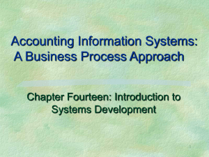Accounting Information Systems: A Business Process Approach Chapter Fourteen: Introduction to Systems Development