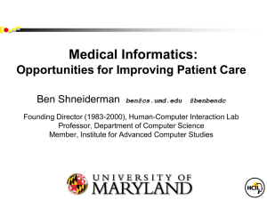 Medical Informatics: Opportunities for Improving Patient Care Ben Shneiderman