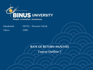 RATE OF RETURN ANALYSIS Course Outline 7 Matakuliah : D0762 – Ekonomi Teknik