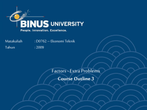 Factors - Extra Problems Course Outline 3 Matakuliah : D0762 – Ekonomi Teknik